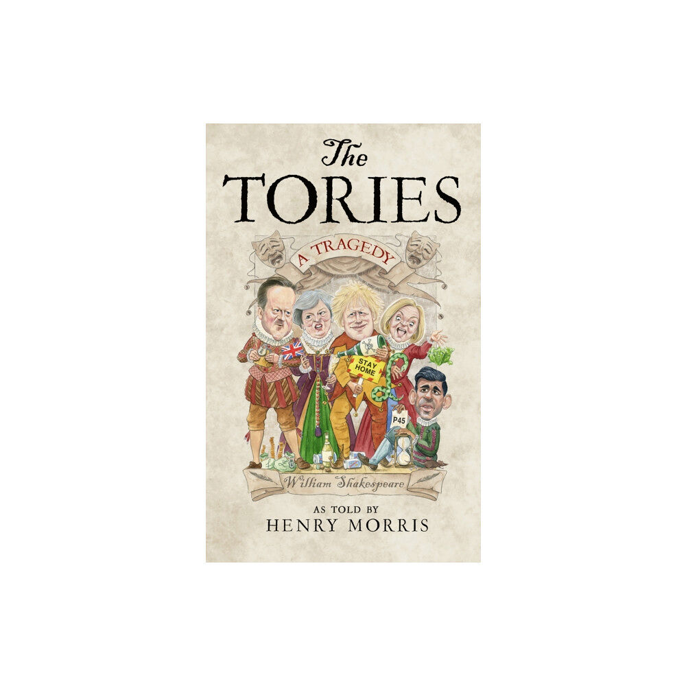 HarperCollins Publishers The Tories: A Tragedy (inbunden, eng)