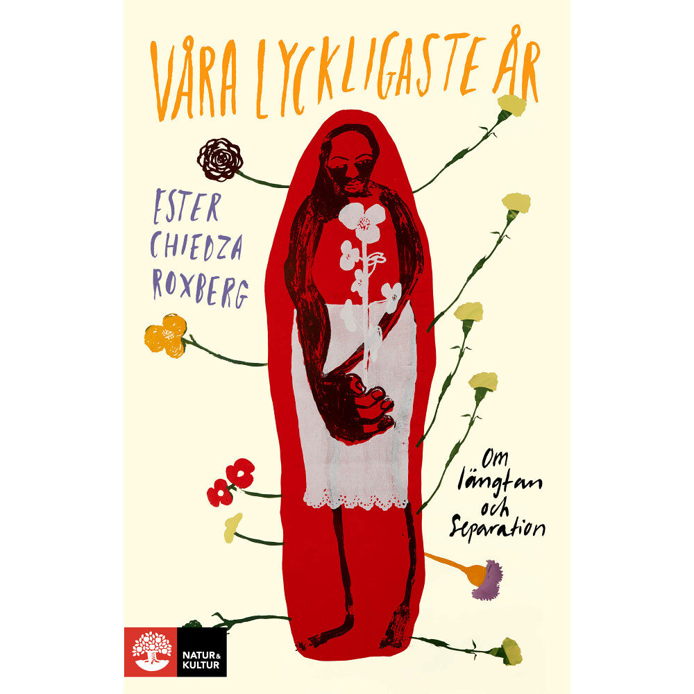 Ester Chiedza Roxberg Våra lyckligaste år (inbunden)