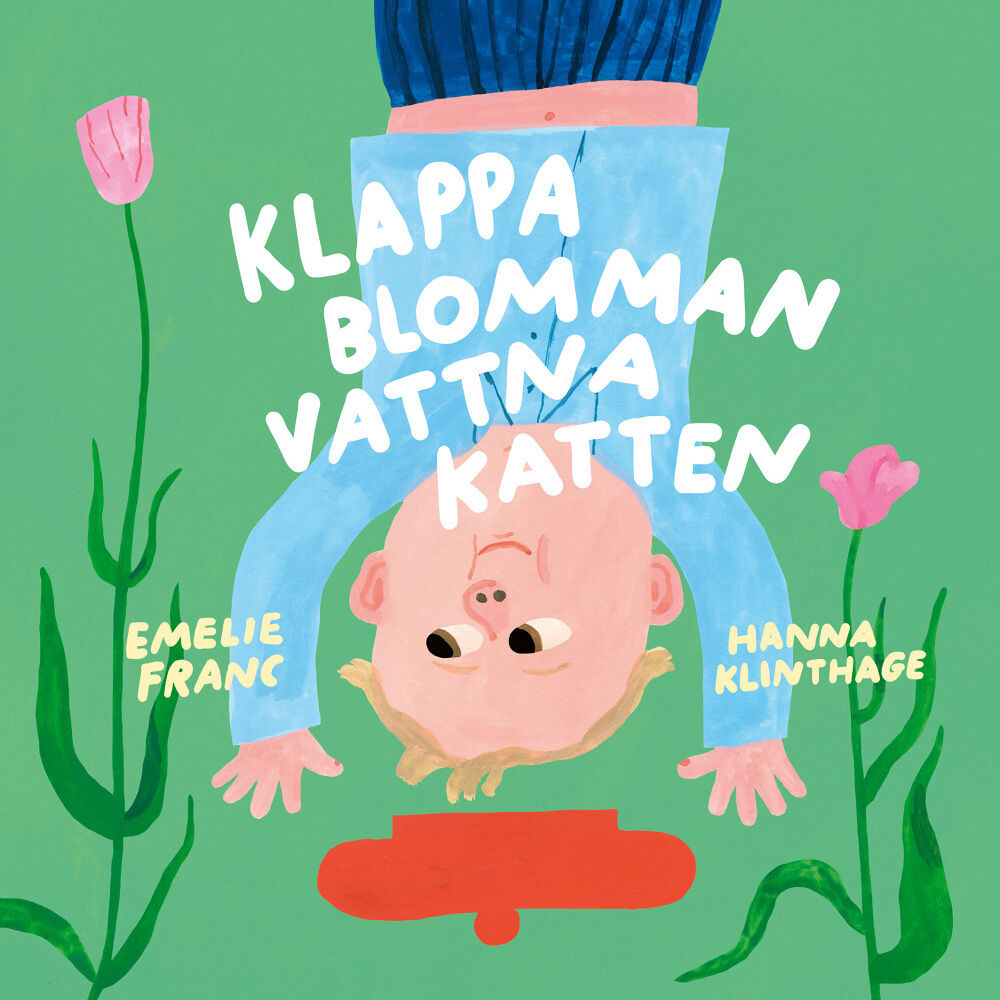 Emelie Franc Klappa blomman, vattna katten (bok, board book)