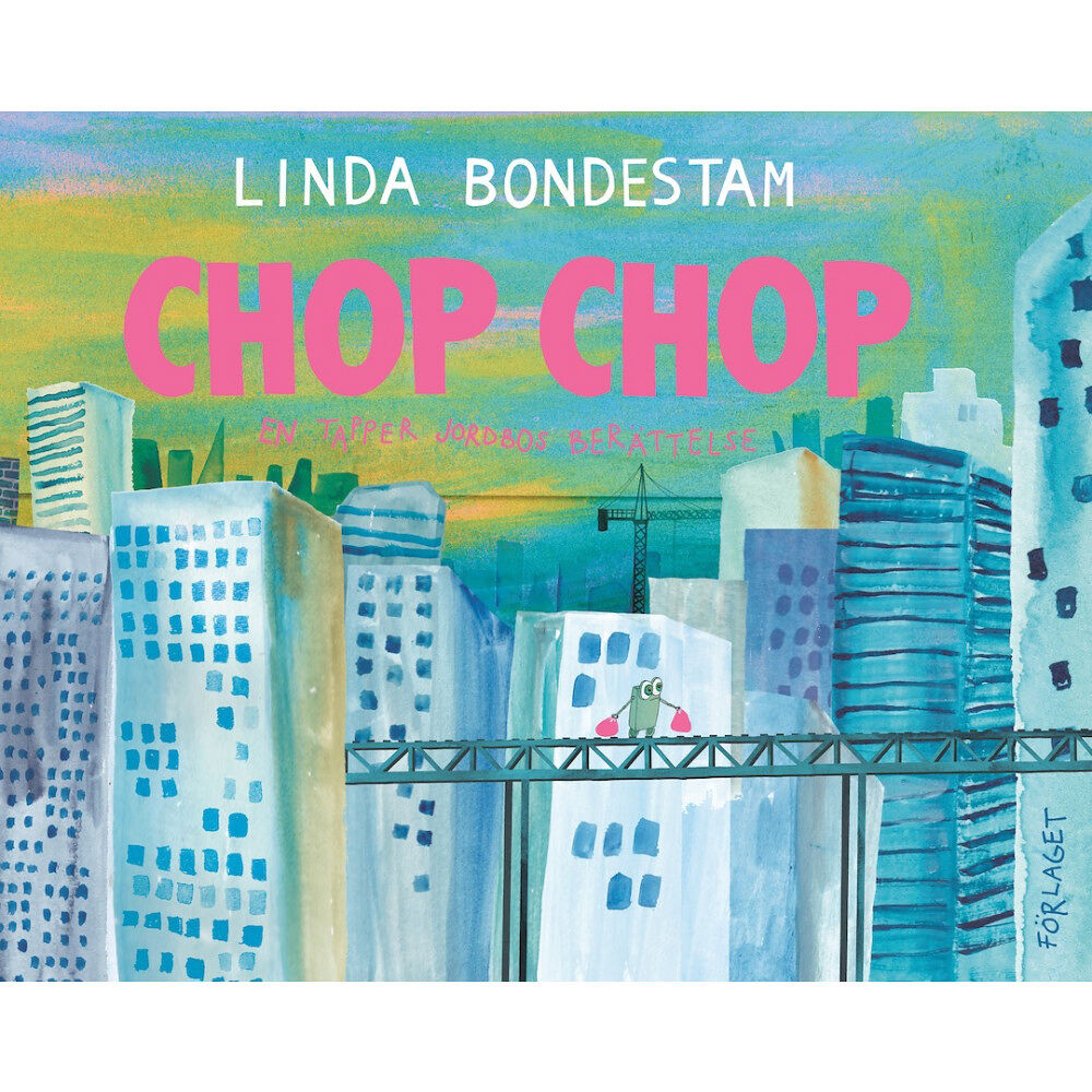 Linda Bondestam Chop Chop : en tapper jordbos berättelse (inbunden)