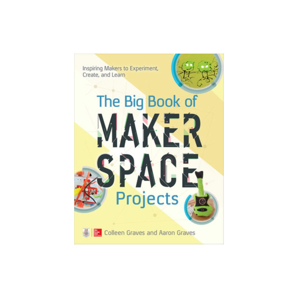 McGraw-Hill Education The Big Book of Makerspace Projects: Inspiring Makers to Experiment, Create, and Learn (häftad, eng)