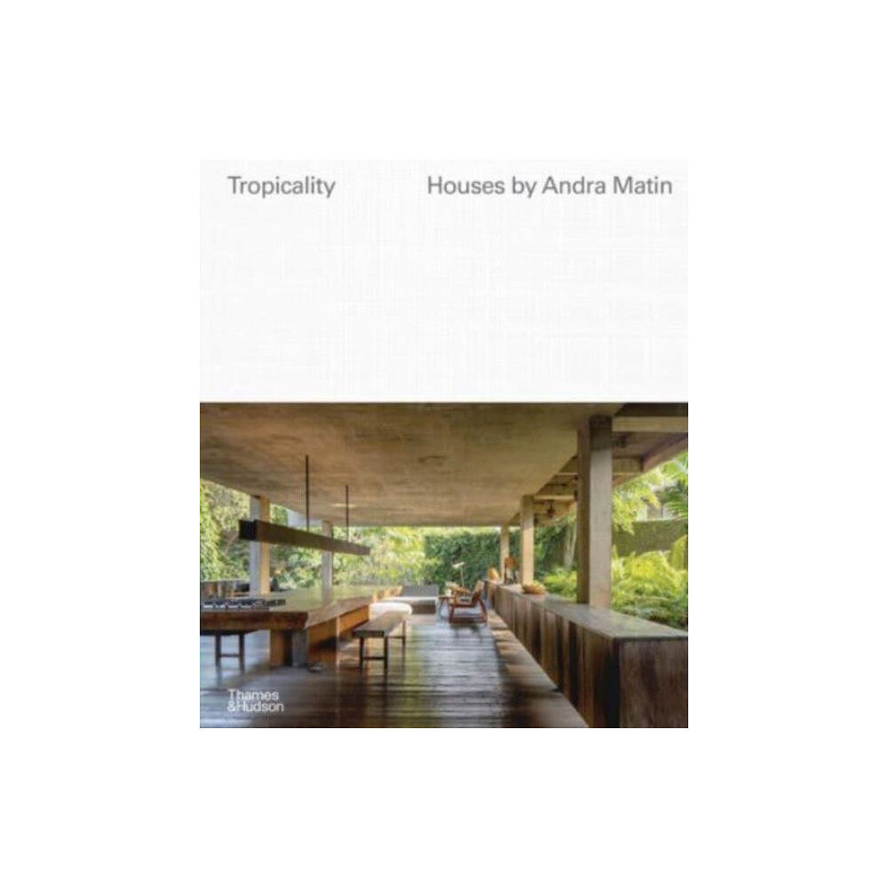 Thames & Hudson Ltd Tropicality: Houses by Andra Matin (inbunden, eng)