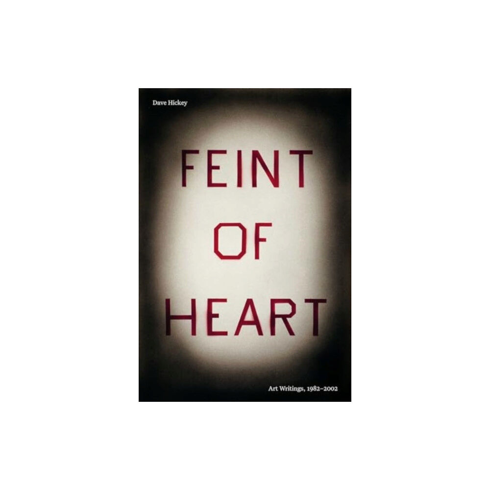 David Zwirner Feint of Heart: Art Writings, 1982-2002 (häftad, eng)