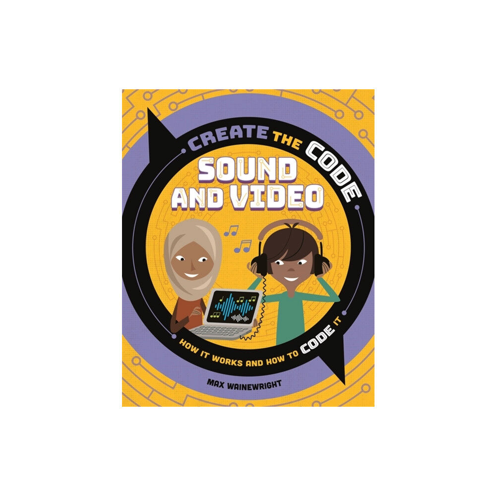 Hachette Children's Group Create the Code: Sound and Video (häftad, eng)