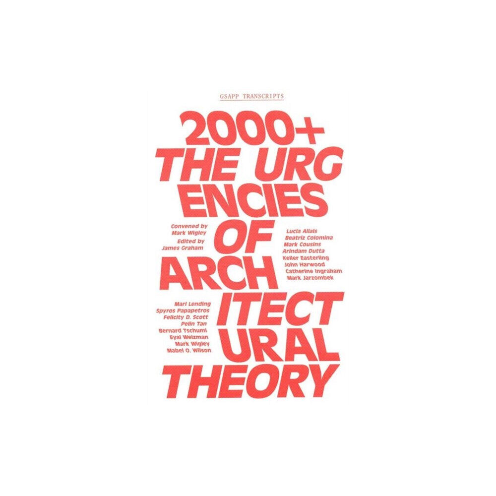 Columbia Books on Architecture and the City 2000+ – The Urgenices of Architectural Theory (häftad, eng)