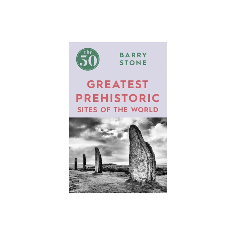 Icon Books The 50 Greatest Prehistoric Sites of the World (häftad, eng)