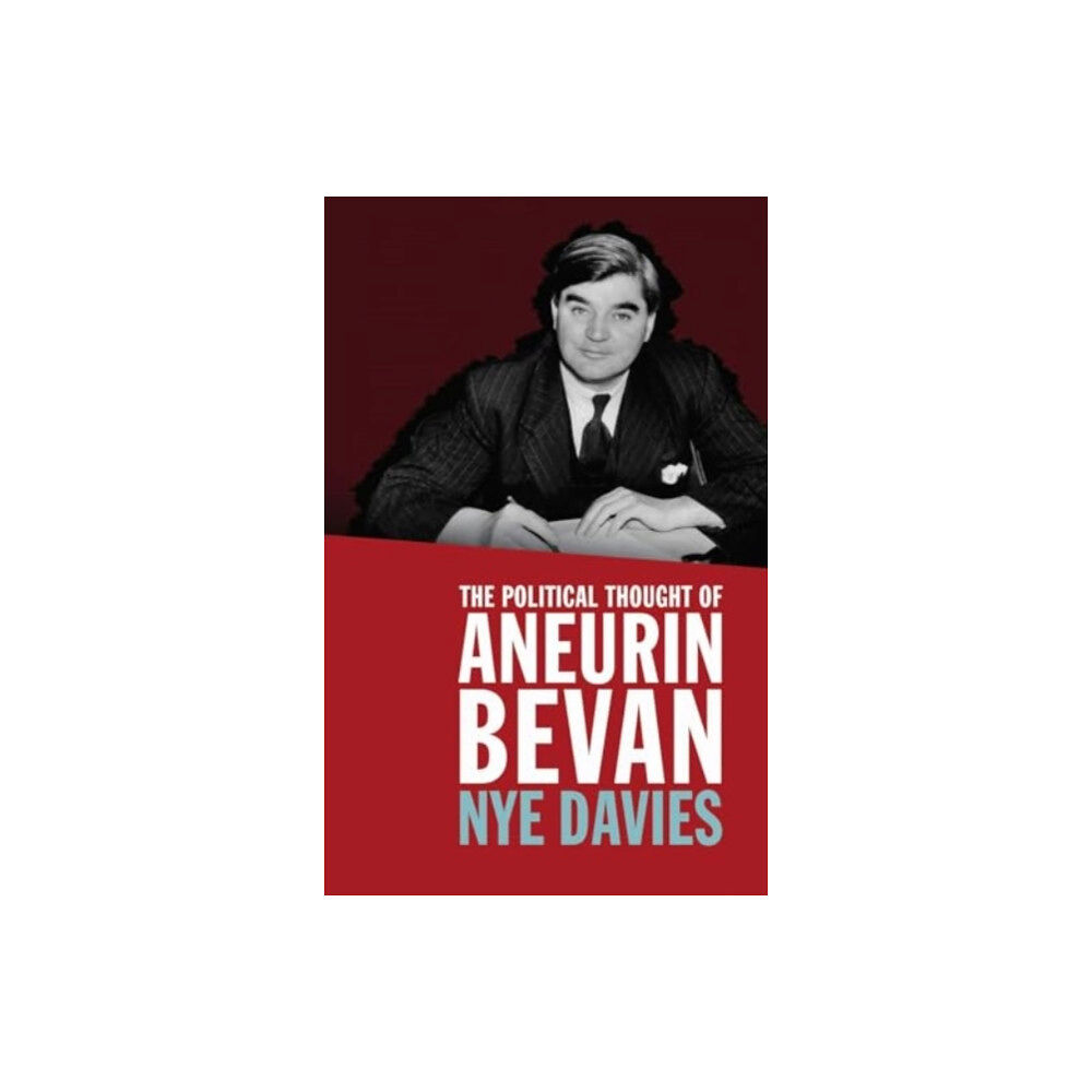 University of wales press The Political Thought of Aneurin Bevan (häftad, eng)