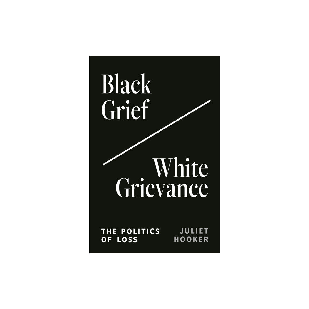 Princeton University Press Black Grief/White Grievance (inbunden, eng)