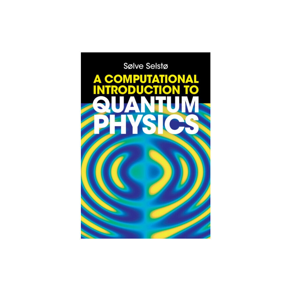 Cambridge University Press A Computational Introduction to Quantum Physics (inbunden, eng)