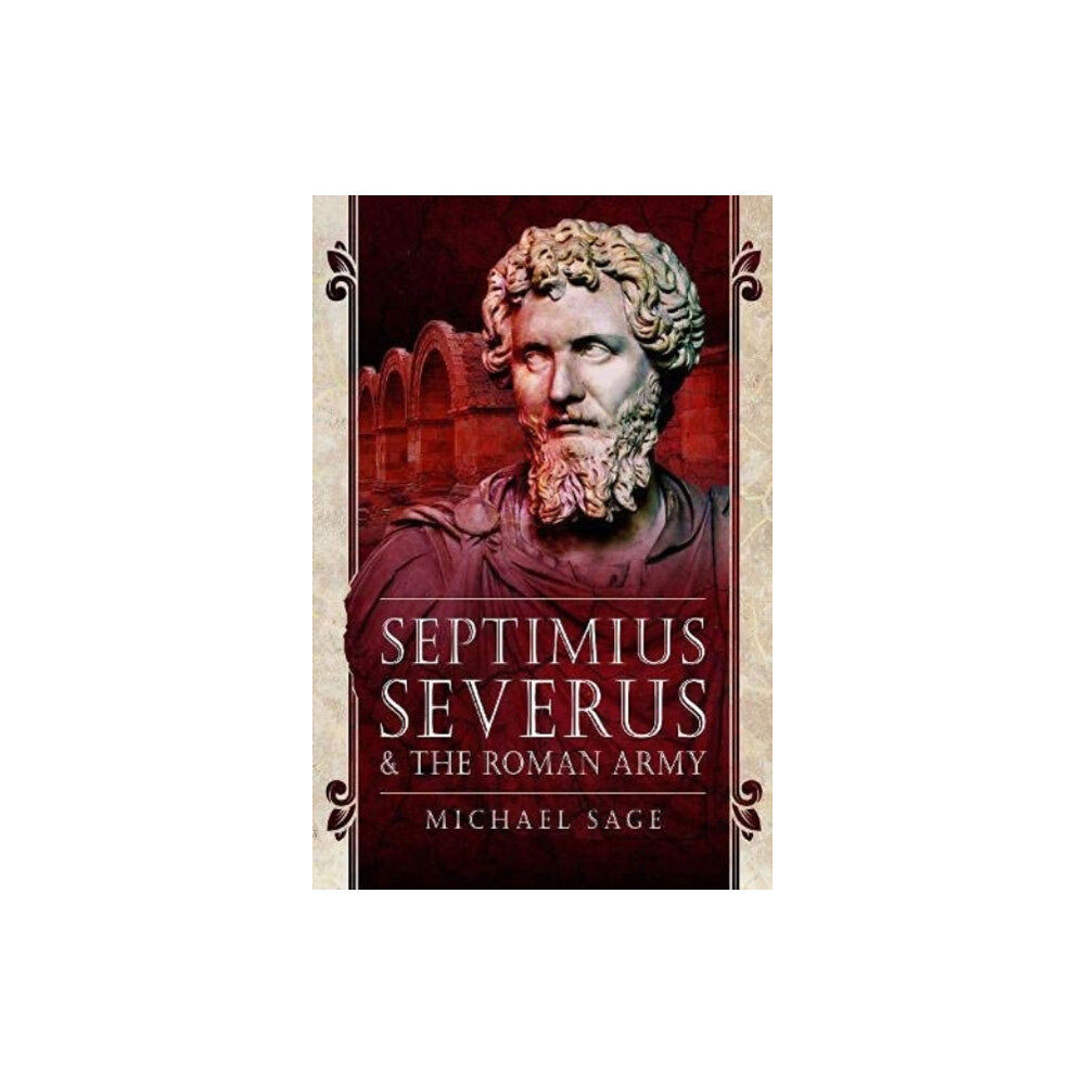 Pen & Sword Books Ltd Septimius Severus and the Roman Army (häftad, eng)