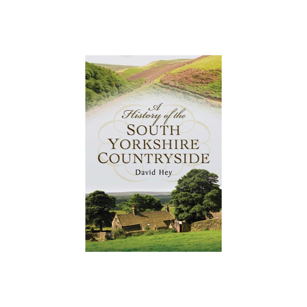 Pen & Sword Books Ltd History of the South Yorkshire Countryside (häftad, eng)