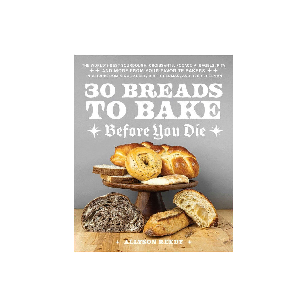 Ulysses Press 30 Breads To Bake Before You Die (inbunden, eng)