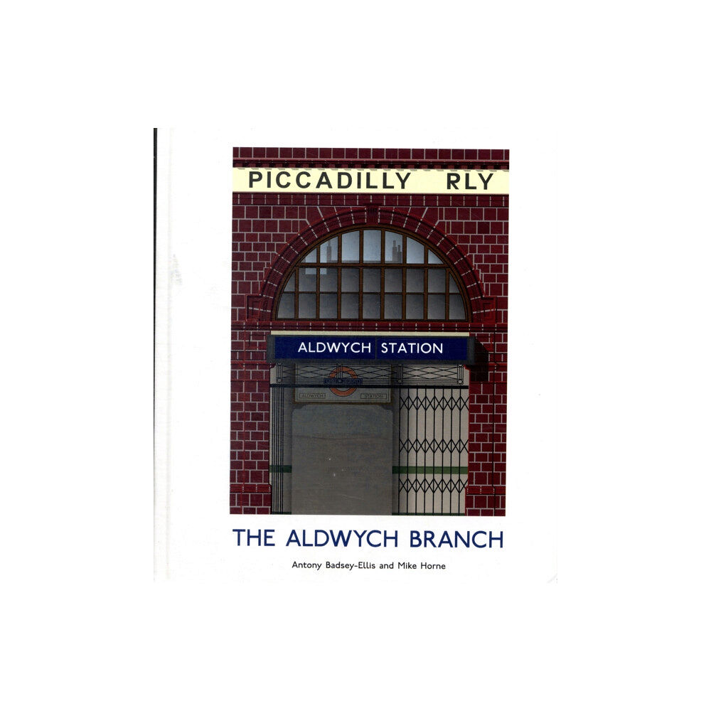 Capital Transport Publishing The Aldwych Branch (inbunden, eng)