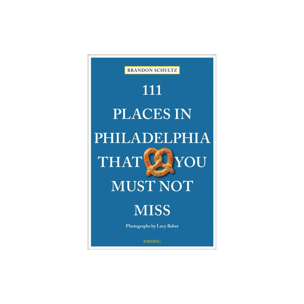 Emons Verlag GmbH 111 Places in Philadelphia That You Must Not Miss (häftad, eng)