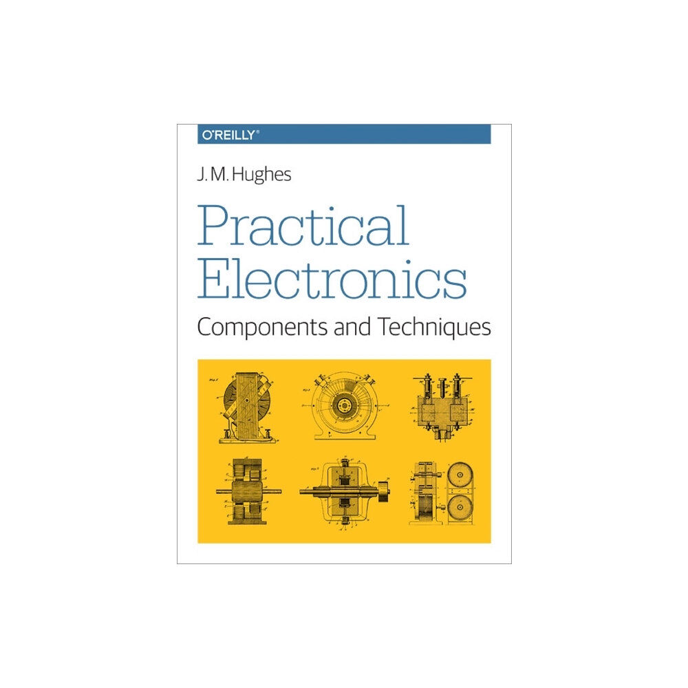 O'Reilly Media Practical Electronics - Components and Techniques (häftad, eng)