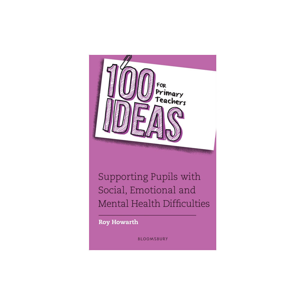 Bloomsbury Publishing PLC 100 Ideas for Primary Teachers: Supporting Pupils with Social, Emotional and Mental Health Difficulties (häftad, eng)