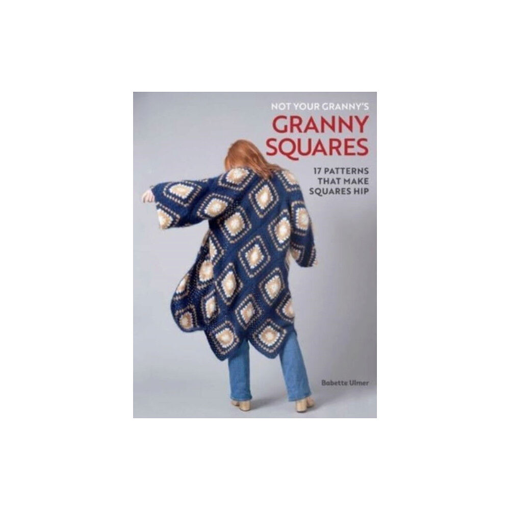 Insight Editions Not Your Granny's Granny Squares (inbunden, eng)