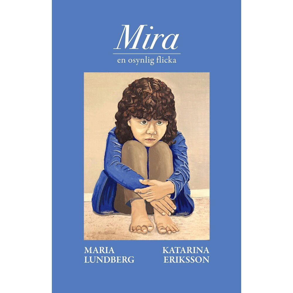 Maria Lundberg Mira: en osynlig flicka (inbunden)