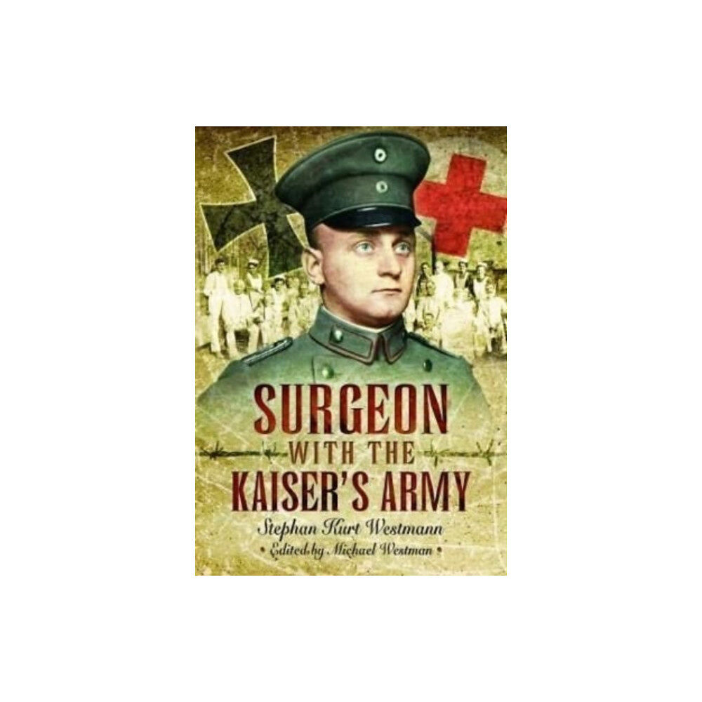 Pen & Sword Books Ltd Surgeon with the Kaiser's Army (häftad, eng)