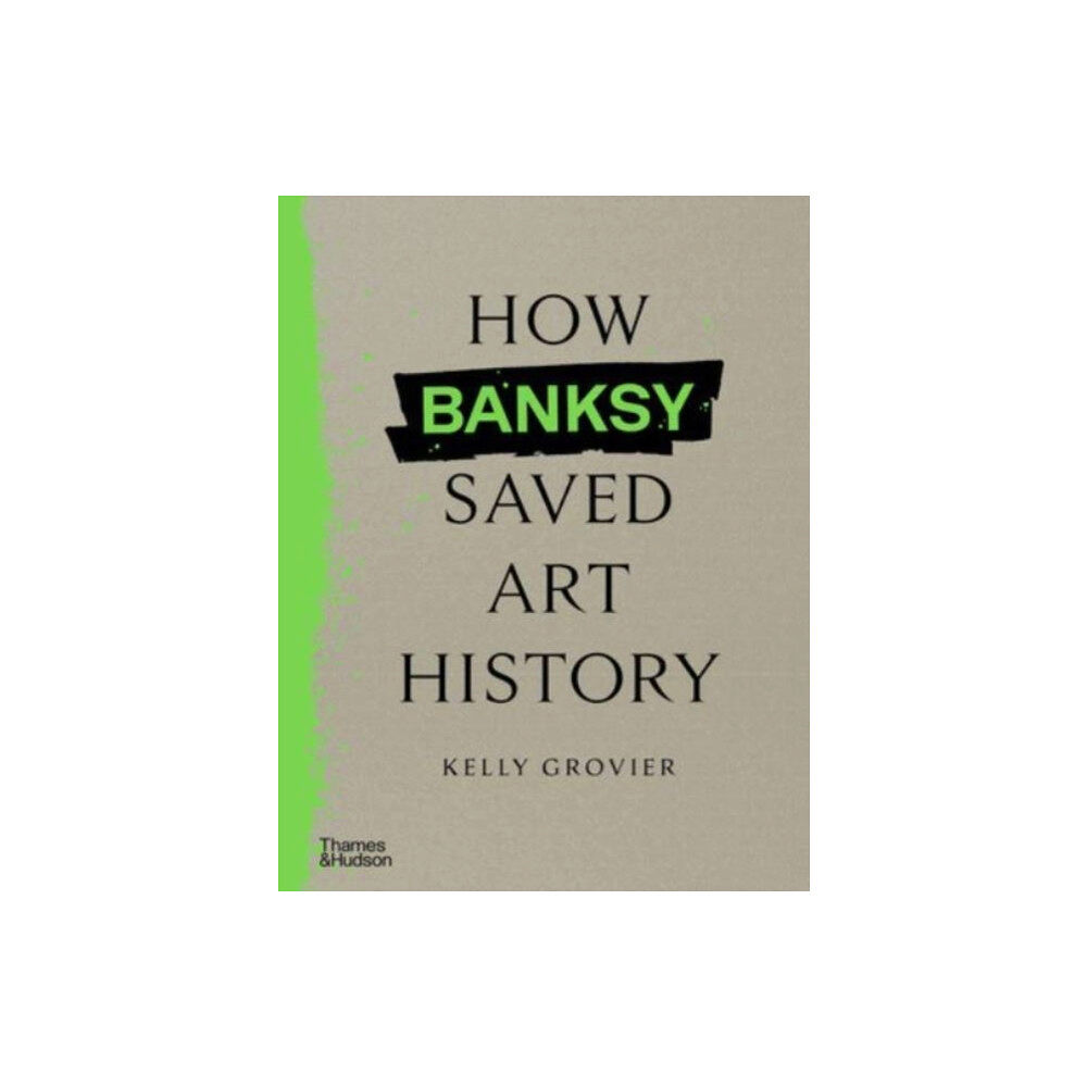 Thames & Hudson Ltd How Banksy Saved Art History (inbunden, eng)