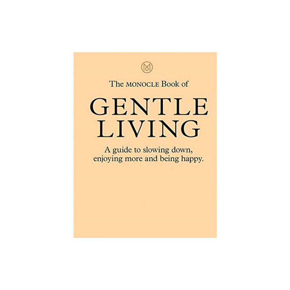 Thames & Hudson Ltd The Monocle Book of Gentle Living (inbunden, eng)