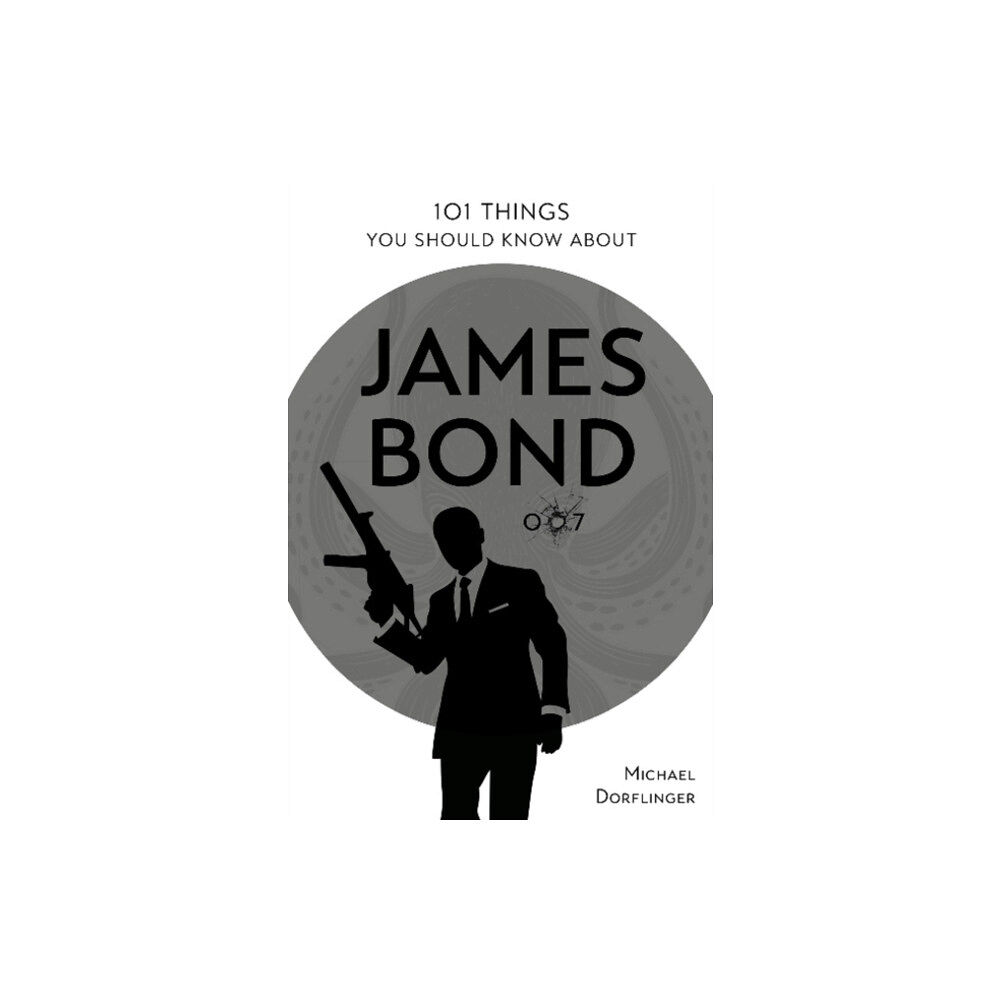 Schiffer Publishing Ltd 101 Things You Should Know about James Bond 007 (häftad, eng)