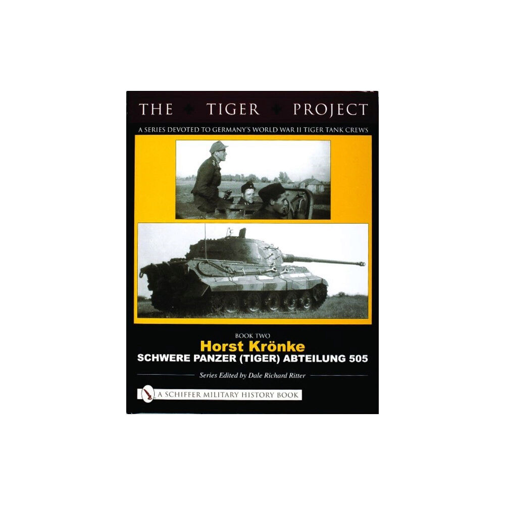 Schiffer Publishing Ltd The Tiger Project: A Series Devoted to Germany’s World War II Tiger Tank Crews (inbunden, eng)