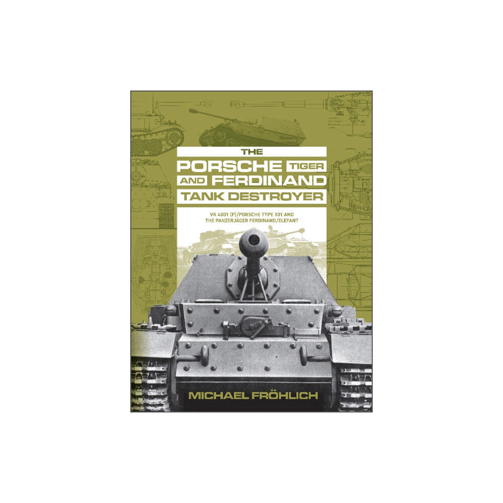 Schiffer Publishing Ltd The Porsche Tiger and Ferdinand Tank Destroyer (inbunden, eng)