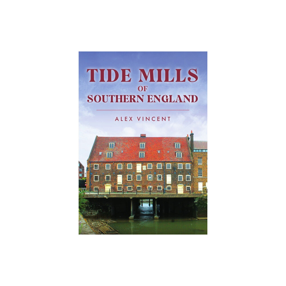 Amberley Publishing Tide Mills of Southern England (häftad, eng)