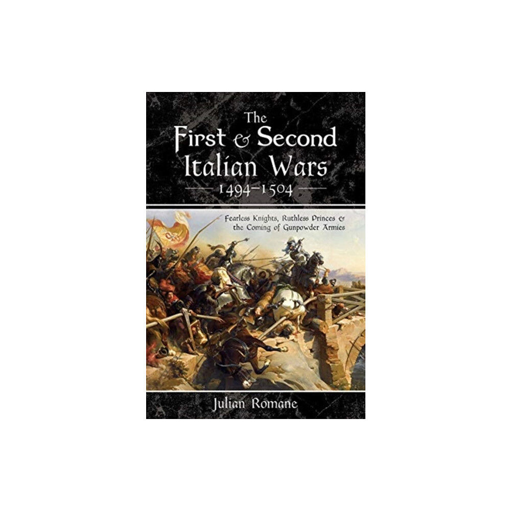 Pen & Sword Books Ltd The First and Second Italian Wars 1494-1504 (inbunden, eng)