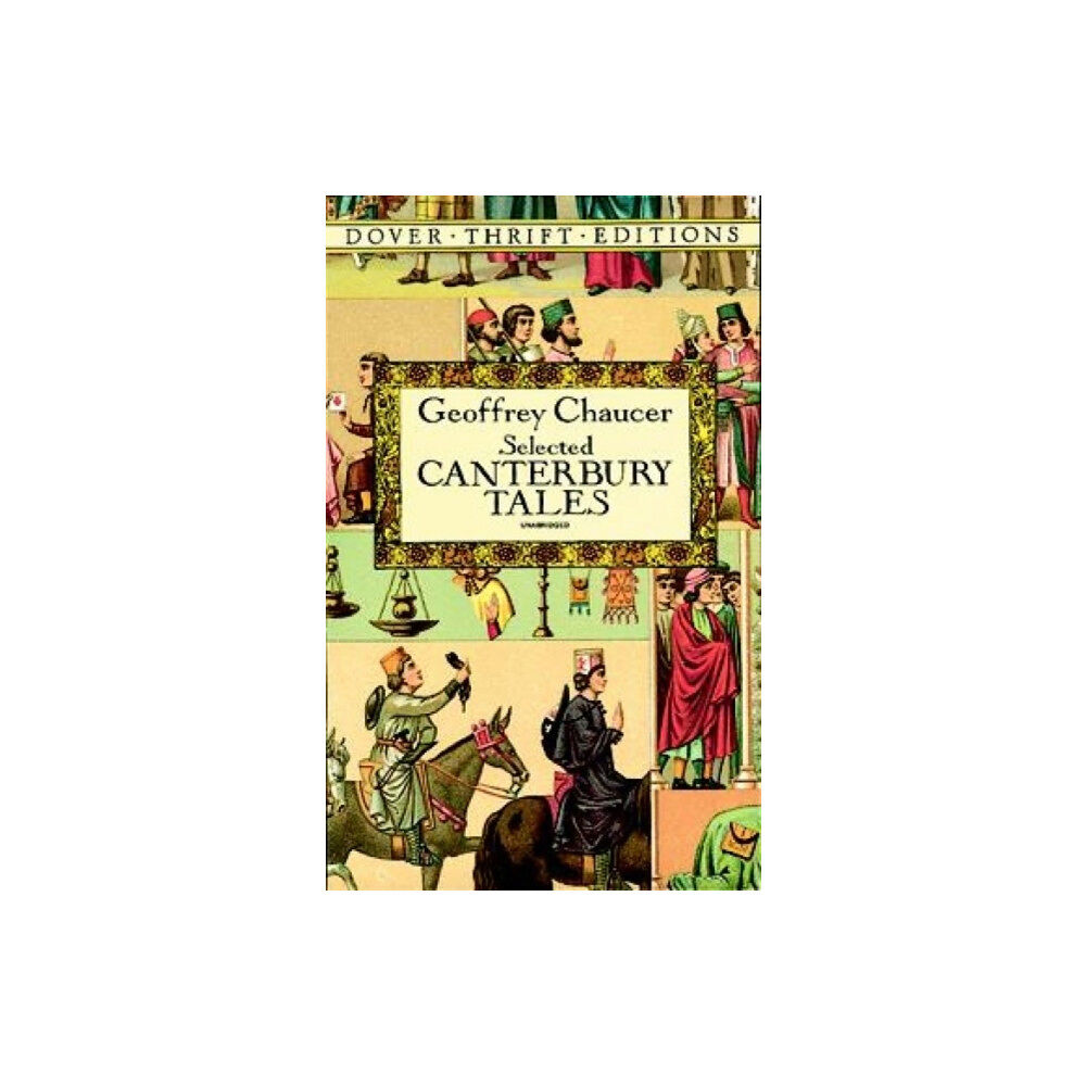 Dover publications inc. Canterbury Tales: "General Prologue", "Knight's Tale", "Miller's Prologue and Tale", "Wife of Bath's Prologue and Tale (...