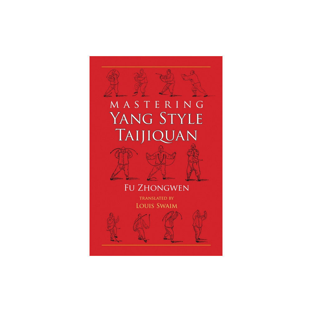 North Atlantic Books,U.S. Mastering Yang Style Taijiquan (häftad, eng)