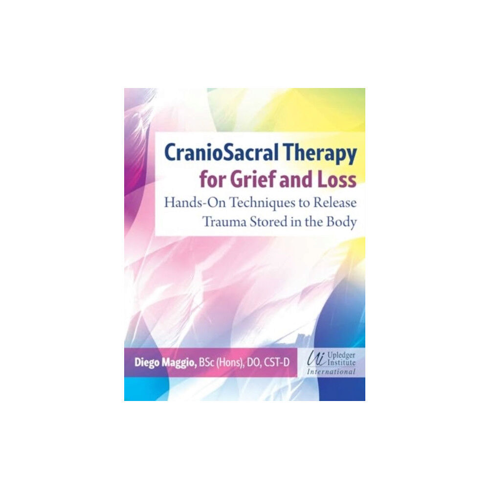 Inner Traditions Bear and Company CranioSacral Therapy for Grief and Loss (häftad, eng)