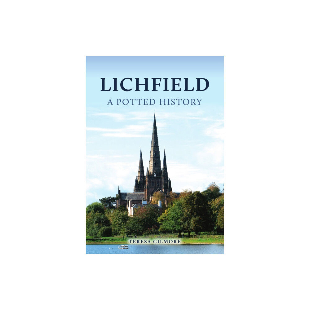 Amberley Publishing Lichfield: A Potted History (häftad, eng)