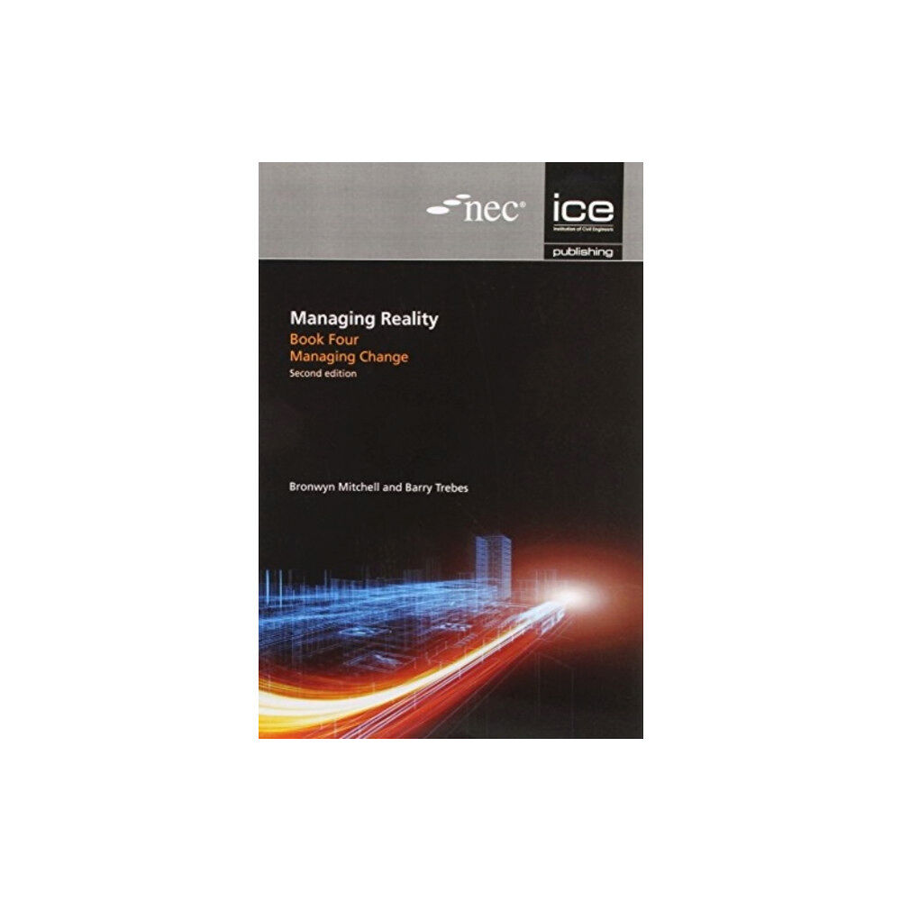 ICE Publishing Managing Reality, Second edition. Book 4: Managing change (häftad, eng)