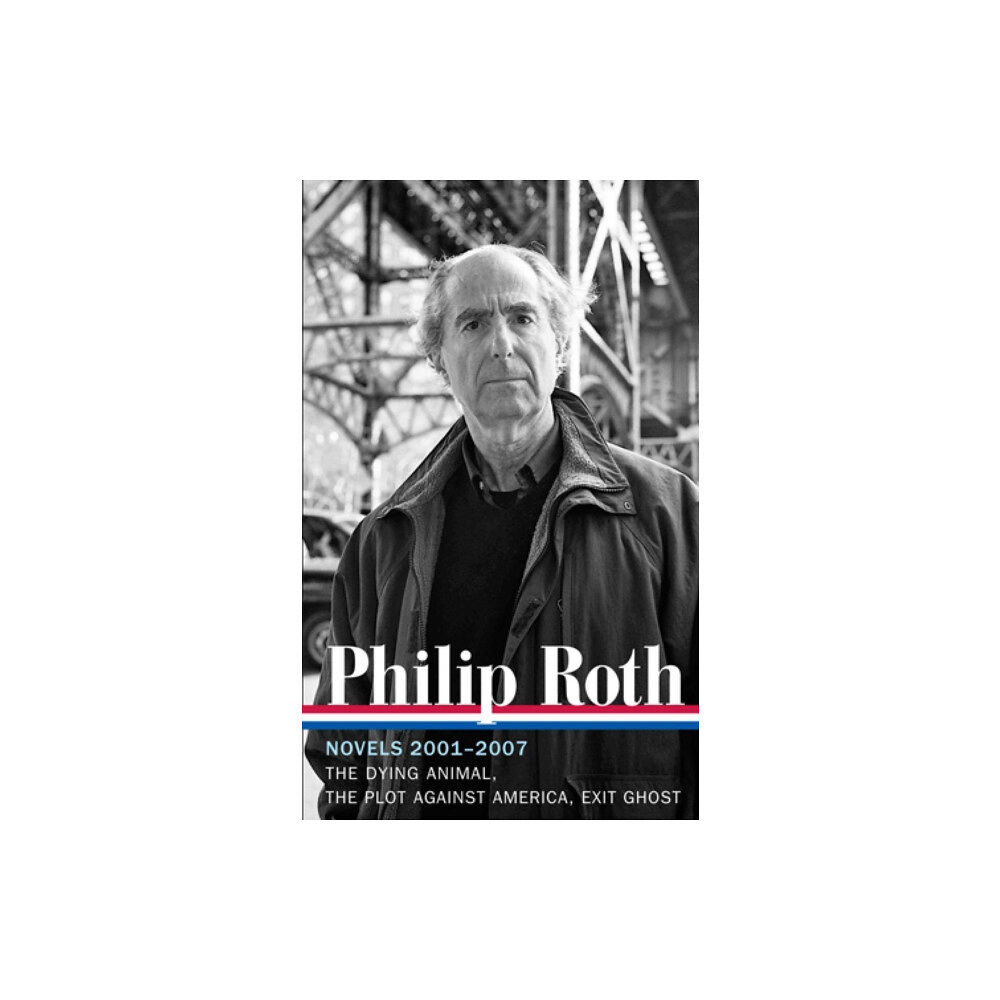 The Library of America Philip Roth: Novels 2001-2007 (LOA #236) (inbunden, eng)