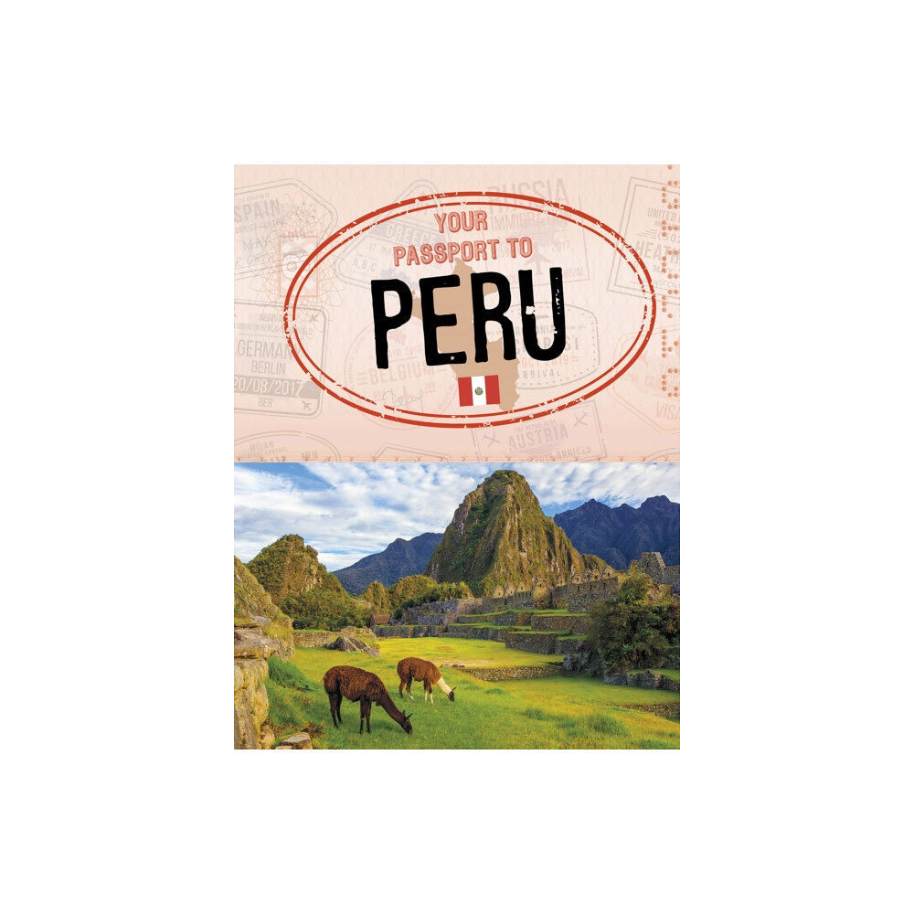 Capstone Global Library Ltd Your Passport to Peru (inbunden, eng)