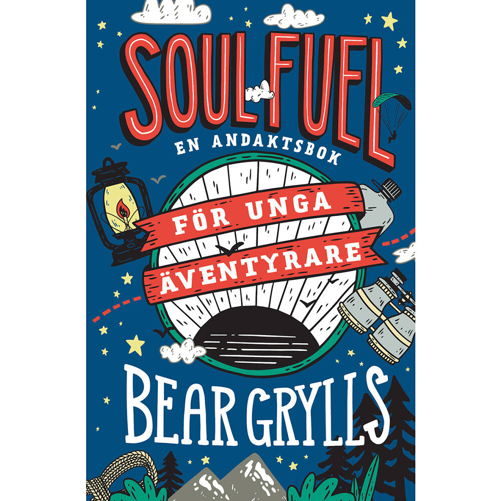 Bear Grylls Soul Fuel för unga äventyrare : en andaktsbok (inbunden)