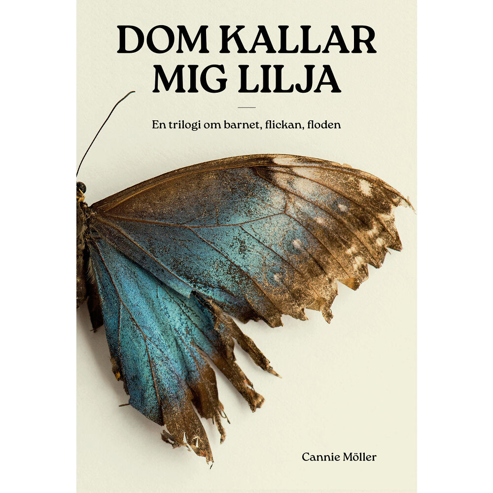 Cannie Möller Dom kallar mig Lilja : en trilogi om barnet, flickan, floden (bok, storpocket)