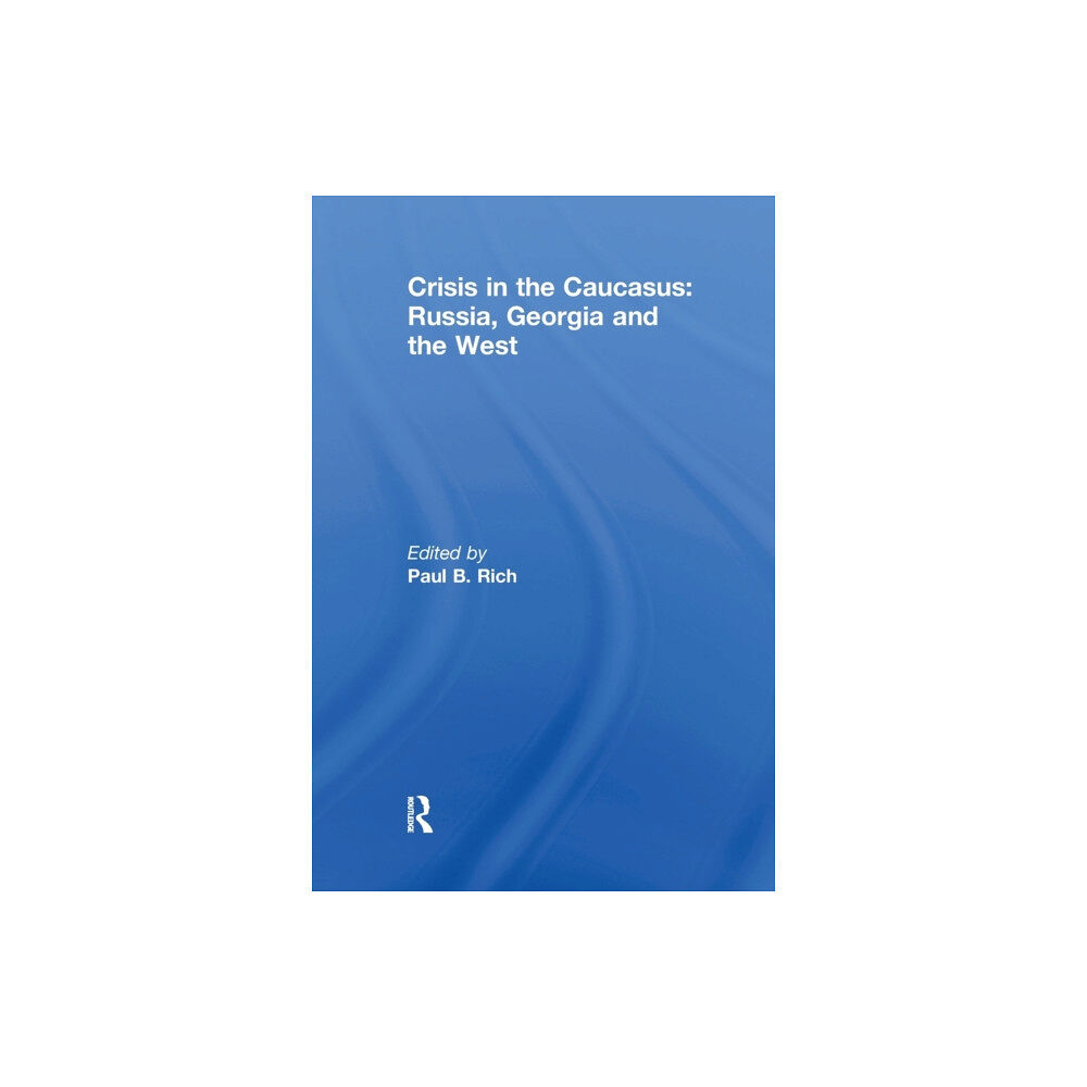 Taylor & francis ltd Crisis in the Caucasus: Russia, Georgia and the West (häftad, eng)