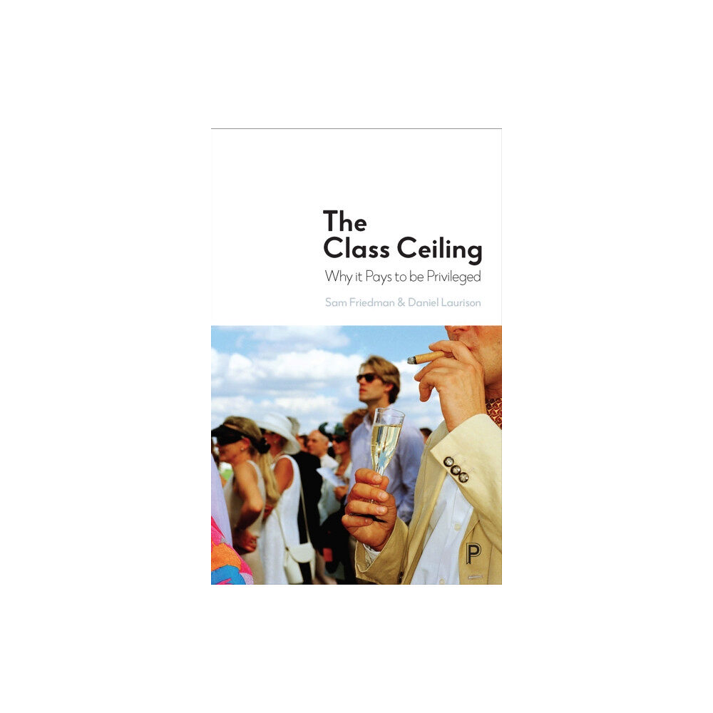 Bristol University Press The Class Ceiling (inbunden, eng)