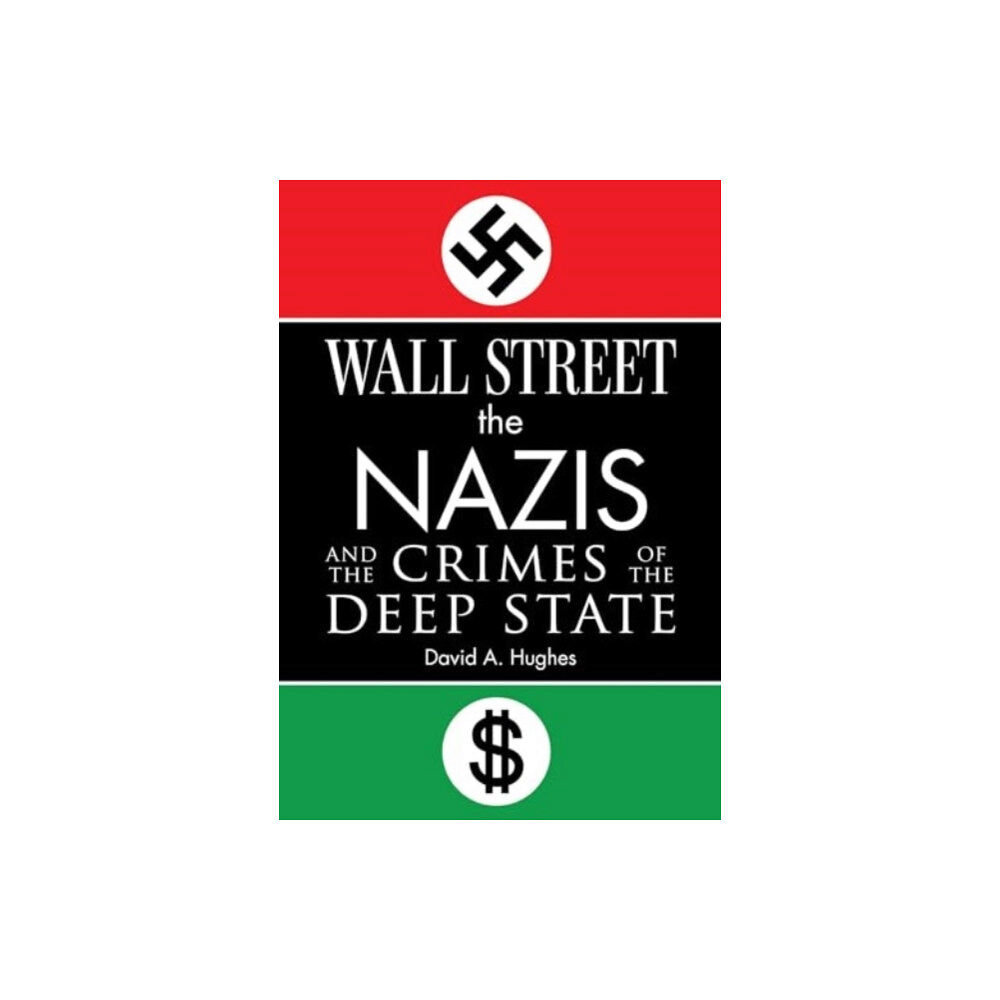 Skyhorse Publishing Wall Street, the Nazis, and the Crimes of the Deep State (inbunden, eng)