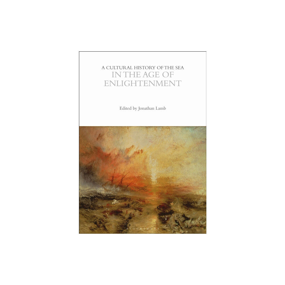 Bloomsbury Publishing PLC A Cultural History of the Sea in the Age of Enlightenment (häftad, eng)