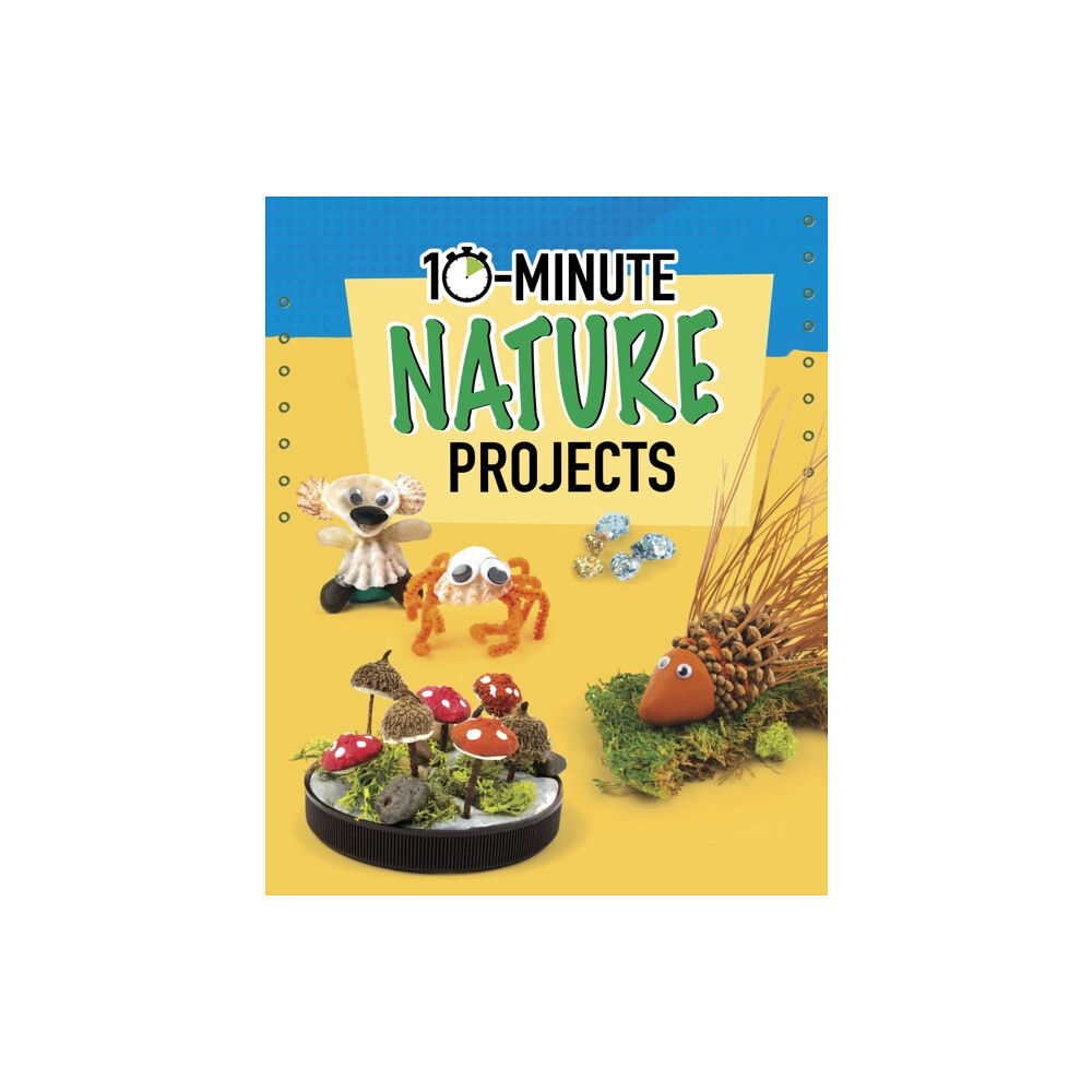 Capstone Global Library Ltd 10-Minute Nature Projects (häftad, eng)