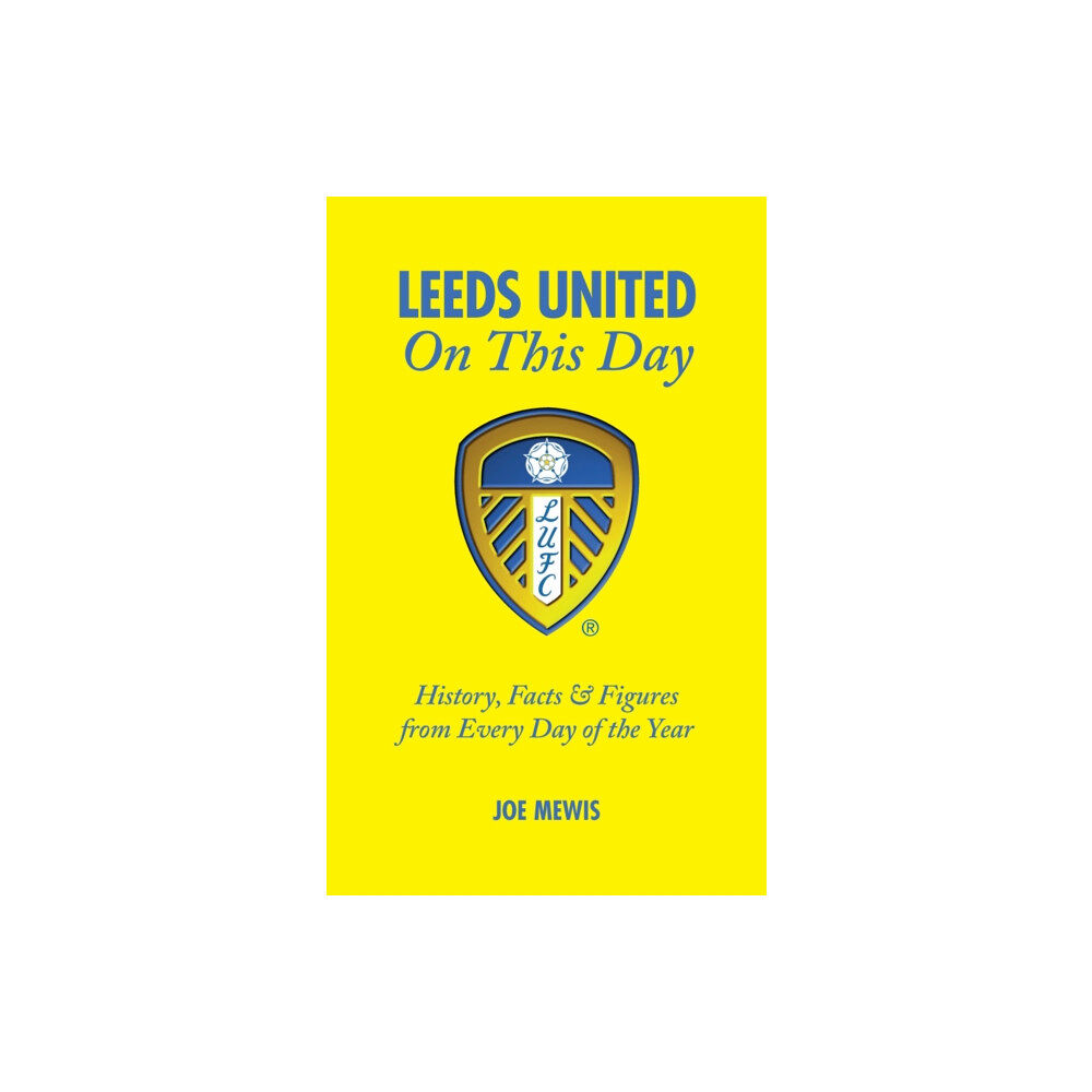 Pitch Publishing Ltd Leeds United On This Day (inbunden, eng)