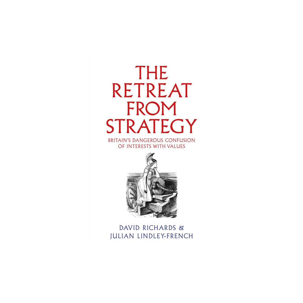 C hurst & co publishers ltd The Retreat from Strategy (inbunden, eng)