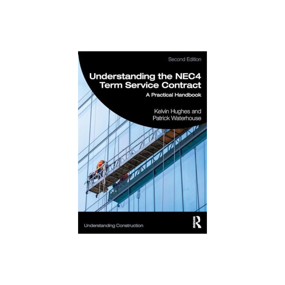 Taylor & francis ltd Understanding the NEC4 Term Service Contract (häftad, eng)