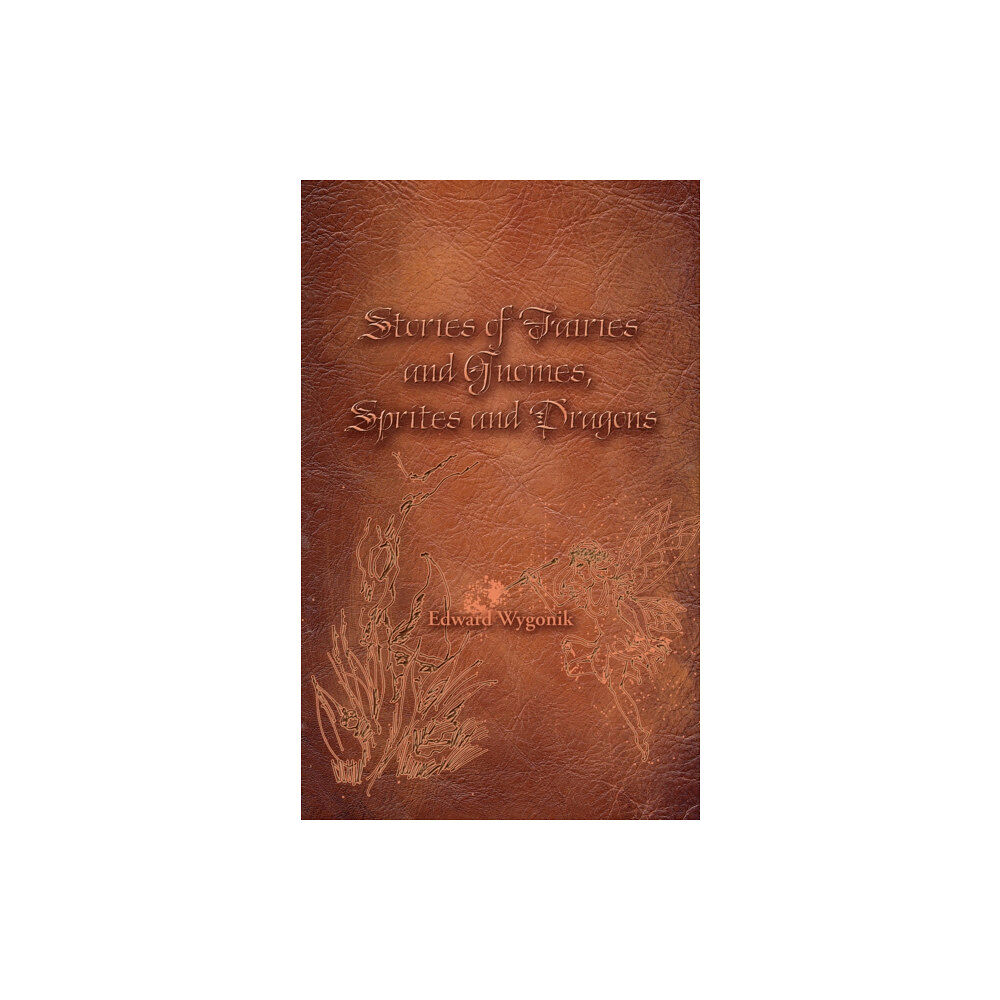 Austin Macauley Publishers Stories of Fairies and Gnomes, Sprites and Dragons (häftad, eng)