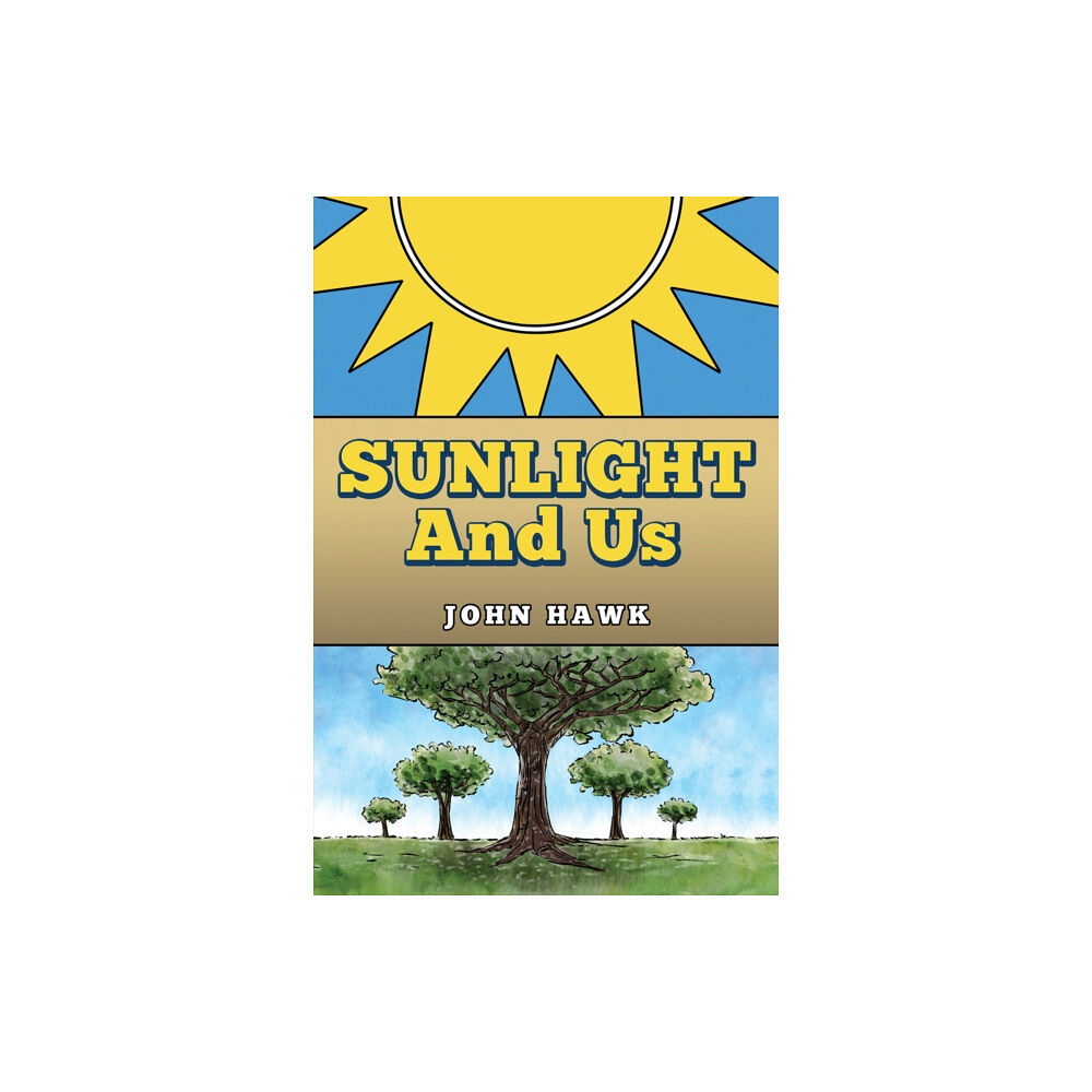 Austin Macauley Publishers Sunlight and Us (inbunden, eng)