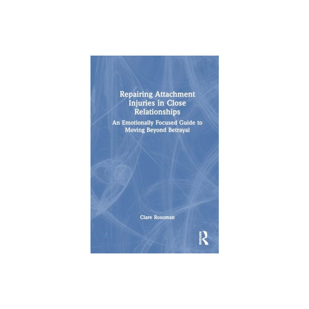 Taylor & francis ltd Repairing Attachment Injuries in Close Relationships (häftad, eng)